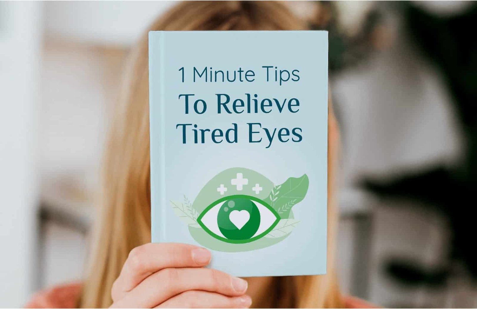 1 Minute Tips To Relieve Tired Eyes bonus guide